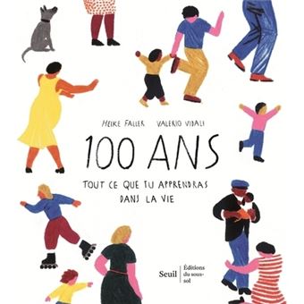 100 ans : tout ce que tu apprendras dans la vie