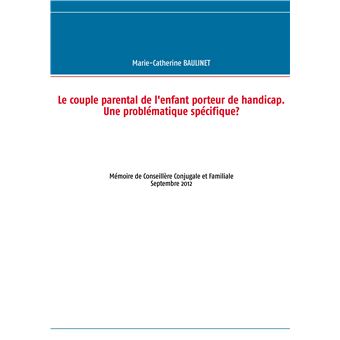 Le couple parental de l'enfant porteur de handicap. Une problématique spécifique?