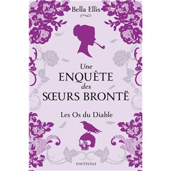 Une enquête des soeurs Brontë, T2 : Les Os du diable