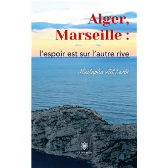 Alger, Marseille : l'espoir est sur l'autre rive