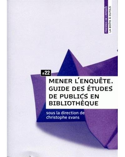 Mener l'enquête : guide des études de publics en bibliothèque