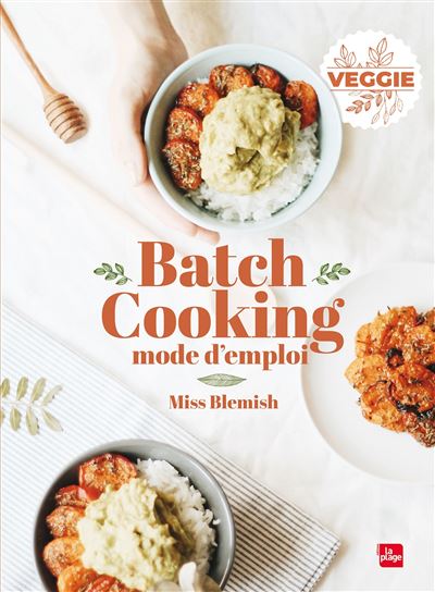 Batch cooking Veggie : veggie, locavore, 0 déchet