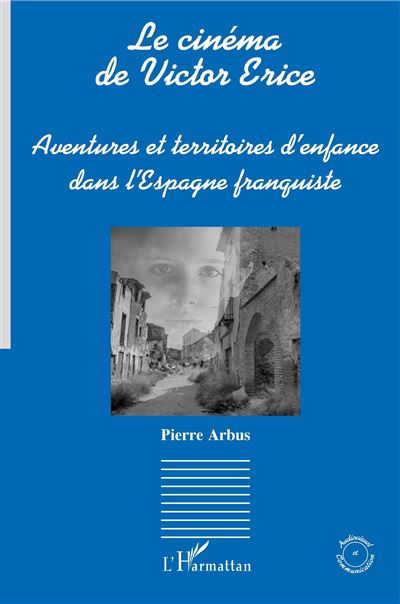 Le cinema de victor erice aventures et territoires d'enfance