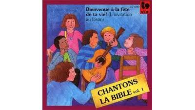 Chantons la bible volume 1 - Ne loupe pas la fête de ta vie
