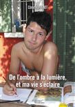 De l'ombre à la lumière, et ma vie s'éclaire
