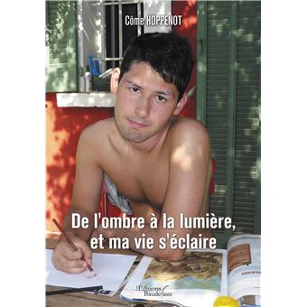 De l'ombre à la lumière, et ma vie s'éclaire