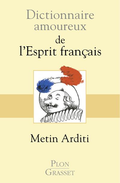 Dictionnaire Amoureux De L Esprit Francais Broche Metin Arditi Achat Livre Ou Ebook Fnac