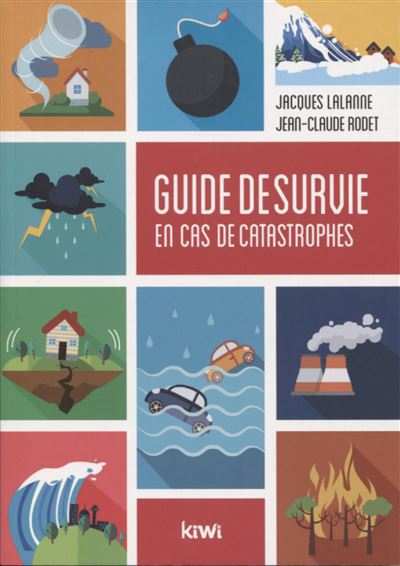 Guide de survie en cas de catastrophes - Jacques Lalanne - broché