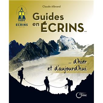 Guides en Écrins... d'hier et d'aujourd'hui