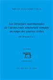 Les Stratégies matrimoniales de l’aristocratie sénatoriale romaine au temps des guerres civiles