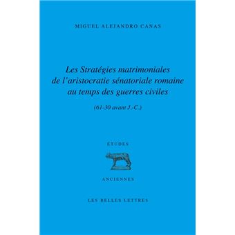 Les Stratégies matrimoniales de l’aristocratie sénatoriale romaine au temps des guerres civiles