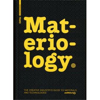 Materiology. the creative industry's guide to materials and