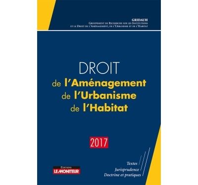 Droit de l'Aménagement, de l'Urbanisme, de l'Habitat - 2017
