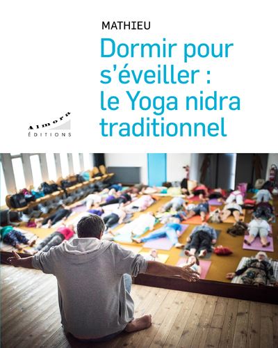 Dormir pour s'éveiller : le yoga nidra traditionnel -  Mathieu - Livre CD
