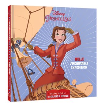 DISNEY PRINCESSES - Les petites histoires de grands héros - Belle , L'incroyable expédition