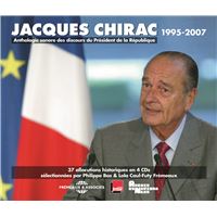 Jacques chirac 1995-2007 president de la republique - anthologie sonore des discours (37 allocutions