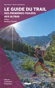 Le guide du trail, des premières foulées aux ultras