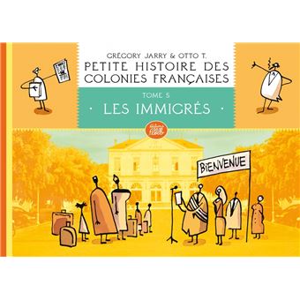 Petite histoire des colonies françaises, Tome 5 : les immigr