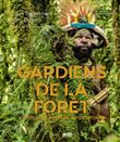 Gardiens de la forêt. L'appel des peuples autochtones ((Coédition Arte))