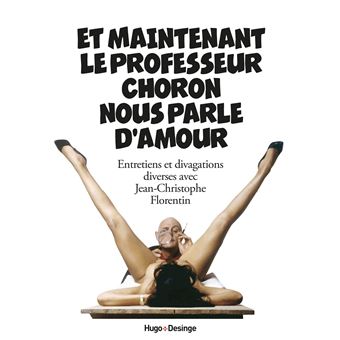 Et maintenant le professeur Choron nous parle d'amour
