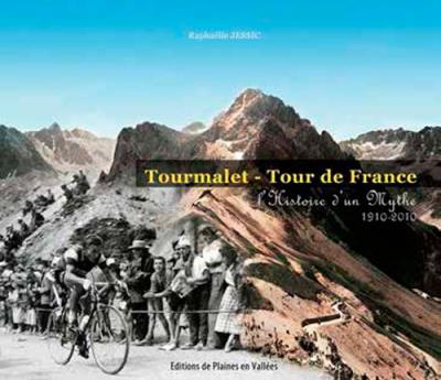 Tourmalet, Tour de France : l'histoire d'un mythe 1910-2010