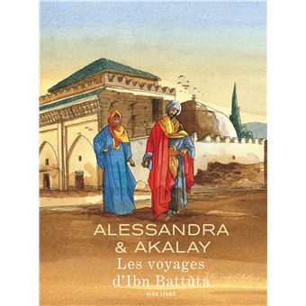 Les Voyages D Ibn Battuta Edition Speciale Relie Alessandra Joel Lotfi Akalay Achat Livre Fnac