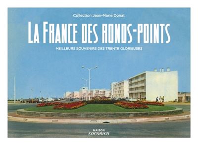 La France des ronds points - Jean-Marie Donat - relié