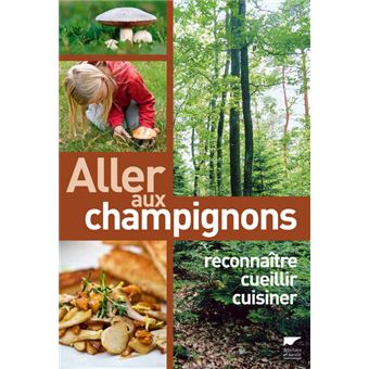 Aller Aux Champignons Reconnaitre Cueillir Cuisiner Reconnaitre Cueillir Et Cuisiner Broche Maurice Gliem Christine Schneider Achat Livre Fnac