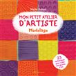 Mon petit atelier d'artiste : Modelage