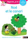 Noé et le canari - Niveau 1 Regarde, je lis ! Une histoire à lire tout seul