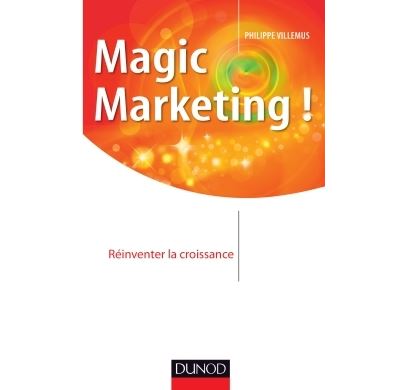 Magic marketing réinventer la croissance