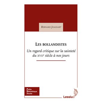 Les Bollandistes Un Regard Critique Sur La Sainteté Du XVIIe Siècle à ...