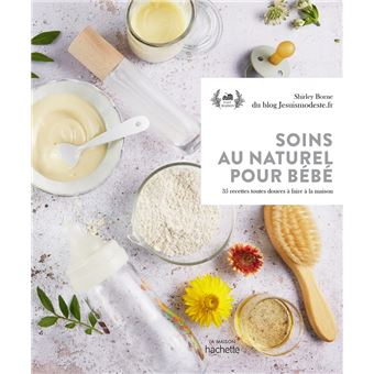 Soins Au Naturel Pour Bebe 35 Recettes Toutes Douces A Faire A La Maison Relie Shirley Borne Achat Livre Ou Ebook Fnac