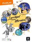 L'archipel littéraire 5e - Livre de l'élève