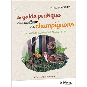 Le guide pratique du cueilleur de champignons