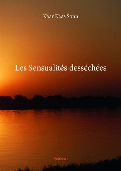 Les sensualités desséchées