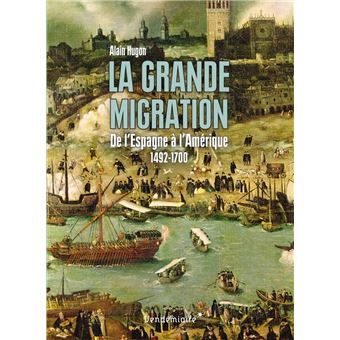 La grande migration - de l'espagne a l'amerique 1492-1700