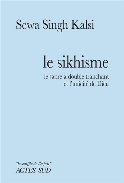 Le sikhisme le sabre a double tranchant et l'unicite de dieu