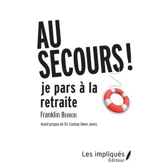 Au secours, je pars à la retraite !
