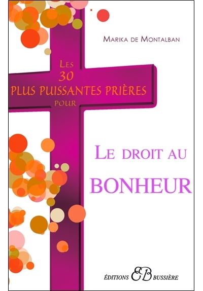 Les 30 plus puissantes prières pour le droit au bonheur