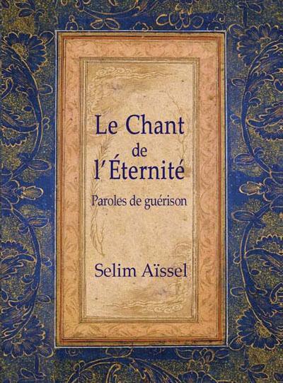 Le chant de l'Eternité : des paroles qui guérissent - broché - Selim Aïssel - Achat Livre | fnac