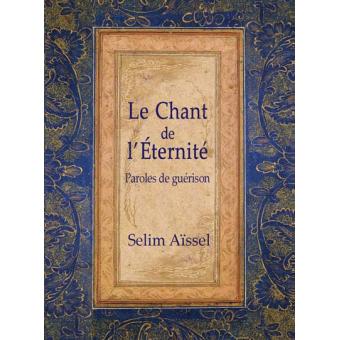 Le Chant De L Eternite Des Paroles Qui Guerissent Broche Selim Aissel Achat Livre Fnac