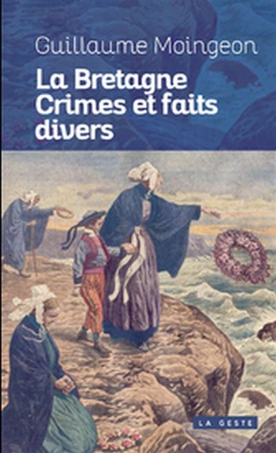 La Bretagne : crimes et faits divers