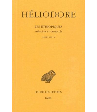 Les Éthiopiques. Théagène et Chariclée. Tome III : Livres VIII-X