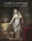 Vivre à l'antique de Marie-Antoinette à Napoléon Ier