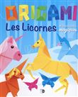 Origami les licornes - et leurs amis magiques