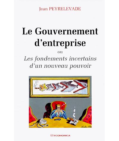 Le gouvernement de l'entreprise ou Les fondements incertains d'un nouveau pouvoir