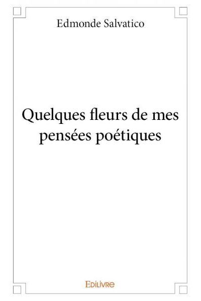 Quelques fleurs de mes pensées poétiques...