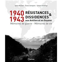 1940-1943 résistances et dissidences aux Antilles et en Guyane