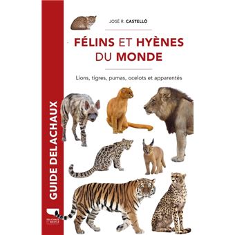 Félins et hyènes du monde